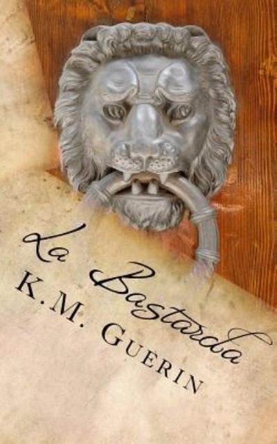 Cover for K M Guerin · La Bastarda (Pocketbok) (2015)