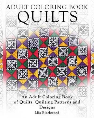 Cover for Mia Blackwood · Adult Coloring Books Quilts (Taschenbuch) (2015)