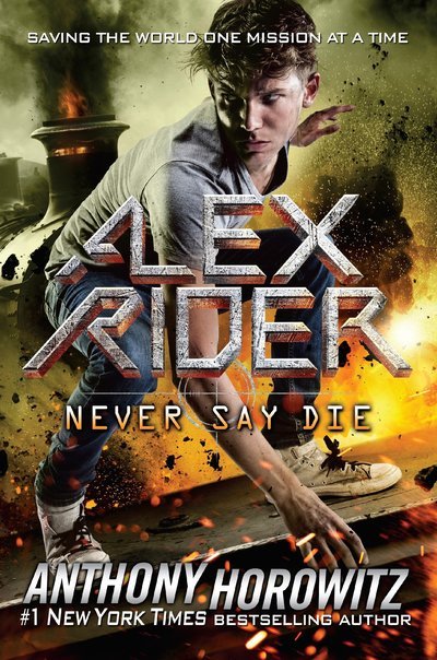 Cover for Anthony Horowitz · Never Say Die - Alex Rider (Gebundenes Buch) (2017)