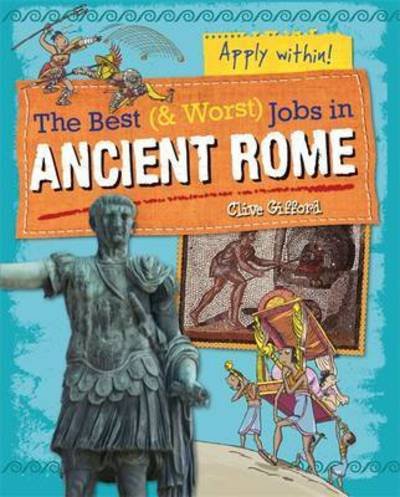 Cover for Clive Gifford · The Best and Worst Jobs: Ancient Rome - The Best and Worst Jobs (Paperback Book) (2017)