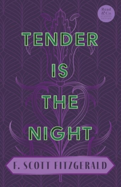 Tender is the Night: With the Introductory Essay 'The Jazz Age Literature of the Lost Generation' - F Scott Fitzgerald - Bücher - Read Books - 9781528773300 - 21. Oktober 2022