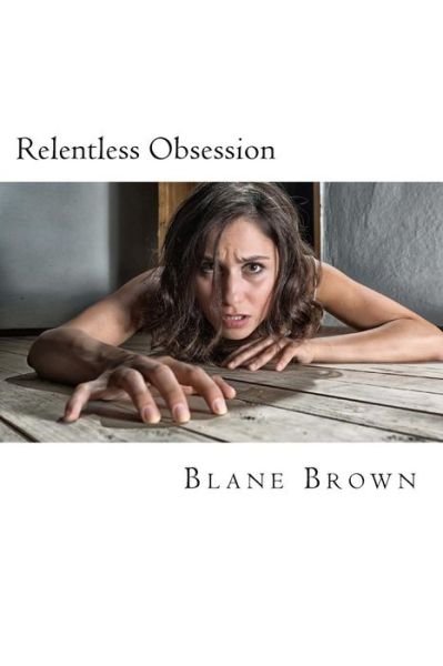 Cover for Blane Brown · Relentless Obsession (Pocketbok) (2016)