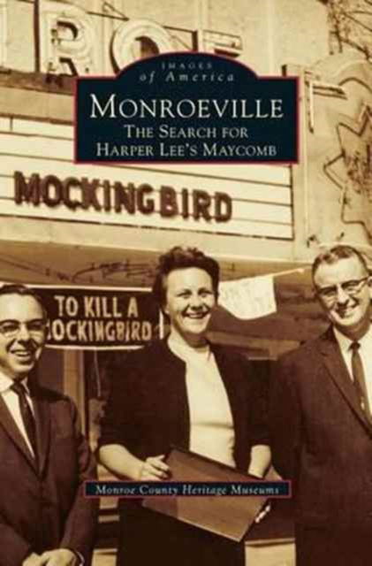 Cover for Monroe County Heritage Museums · Monroeville: The Search for Harper Lee's Maycomb (Hardcover Book) (1999)