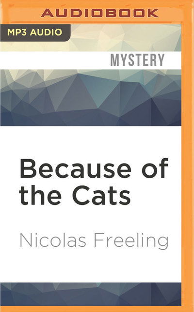 Cover for Nicolas Freeling · Because of the Cats (MP3-CD) (2016)