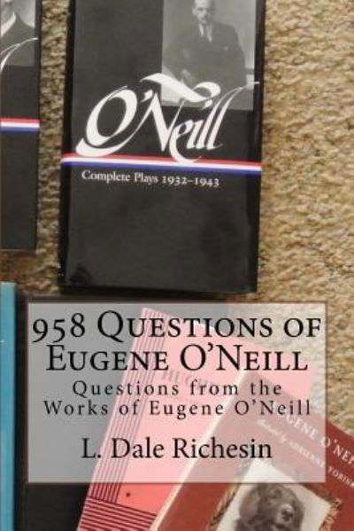 Cover for L Dale Richesin · 958 Questions of Eugene O'Neill (Paperback Bog) (2017)