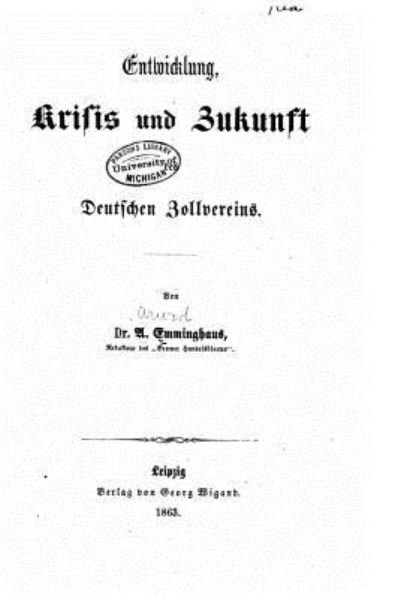 Cover for Arwed Emminghaus · Entwicklung, Krisis und Zukunft des Deutschen Zollvereins (Pocketbok) (2016)