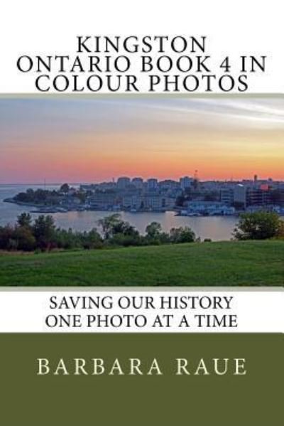 Cover for Barbara Raue · Kingston Ontario Book 4 in Colour Photos (Paperback Book) (2016)