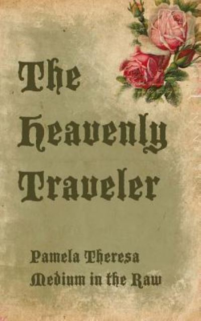 Cover for Pamela Theresa · The Heavenly Traveler (Paperback Book) (2016)