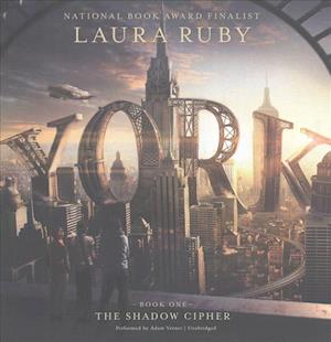 Cover for Laura Ruby · York: The Shadow Cipher (CD) (2017)