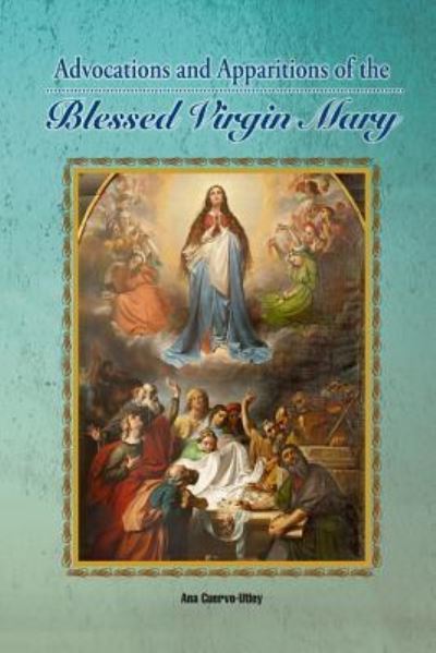 Cover for Ana Cuervo-Utley · Advocations and Apparitions of the Blessed Virgin Mary (Paperback Book) (2016)