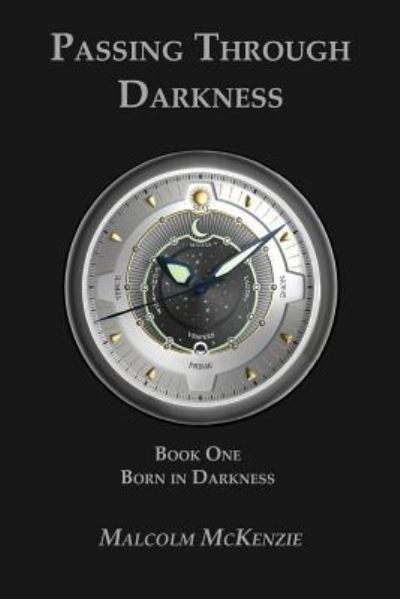 Born In Darkness - Malcolm McKenzie - Książki - Createspace Independent Publishing Platf - 9781539902300 - 30 listopada 2016