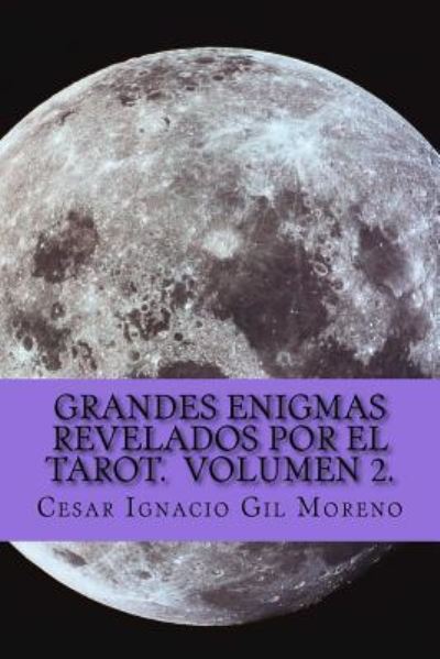 Cover for Cesar Ignacio Gil Moreno · Grandes Enigmas revelados por el Tarot. Volumen 2. (Paperback Book) (2016)