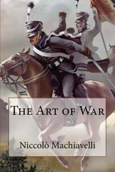 Cover for Niccolo Machiavelli · The Art of War Niccolo Machiavelli (Paperback Book) (2016)