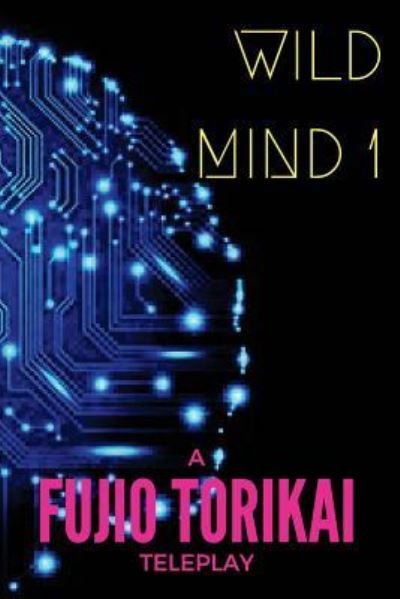 Cover for Fujio Torikai · Wild Mind 1 (Paperback Book) (2017)