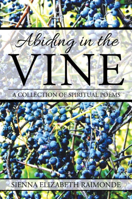 Cover for Sienna Raimonde · Abiding in the Vine (Paperback Book) (2018)