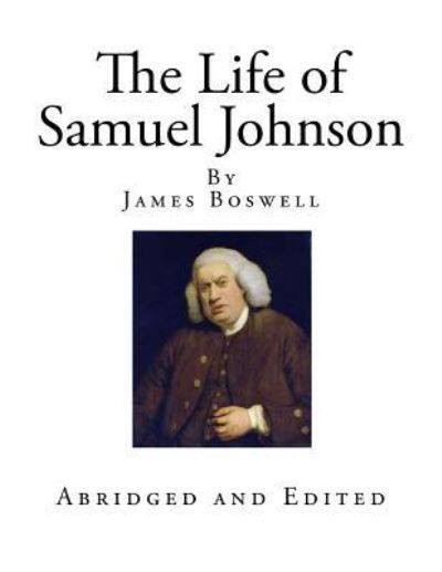 The Life of Samuel Johnson - James Boswell - Książki - Createspace Independent Publishing Platf - 9781544737300 - 17 marca 2017