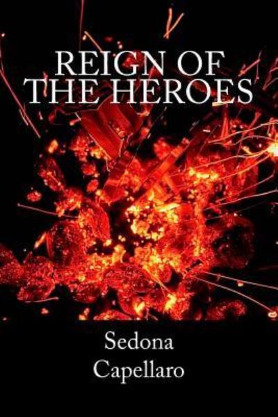 Cover for Sedona Capellaro · Reign of the Heroes (Paperback Book) (2017)