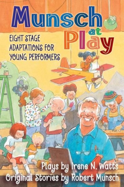 Cover for Robert Munsch · Munsch at Play: Eight Stage Adaptions for Young Performers (Hardcover bog) (2010)