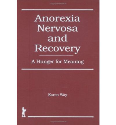 Cover for Cole, Ellen (Alaska-pacific University, Anchorage, AK, USA) · Anorexia Nervosa and Recovery: A Hunger for Meaning (Inbunden Bok) (1993)