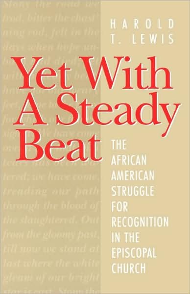 Cover for Harold T. Lewis · Yet with a Steady Beat: The African American Struggle for Recognition in the Episcopal Church (Paperback Book) (1996)