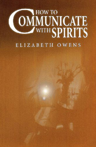 How to Communicate with Spirit - Elizabeth Owens - Books - Llewellyn Publications,U.S. - 9781567185300 - September 8, 2001