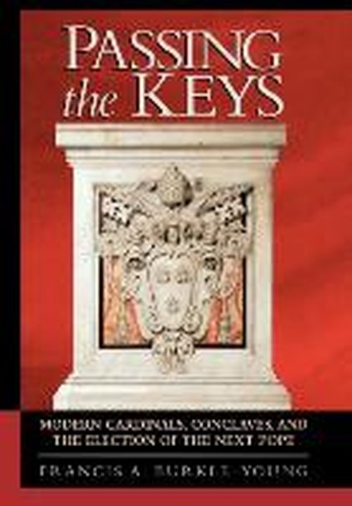 Cover for Francis A. Burkle-Young · Passing the Keys: Modern Cardinals, Conclaves and the Election of the Next Pope (Hardcover Book) (1999)