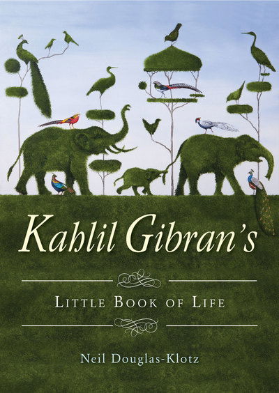 Cover for Gibran, Kahil (Kahil Gibran) · Kahlil Gibran's Little Book of Life (Paperback Book) (2018)