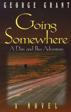 Cover for George Grant · Going Somewhere (Paperback Book) [Dan Bea Adventure edition] (1999)