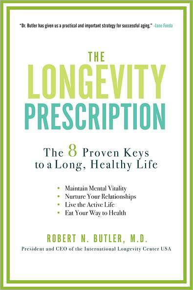 Cover for Robert N. Butler · The Longevity Prescription: The 8 Proven Keys to a Long, Healthy Life (Paperback Book) (2011)