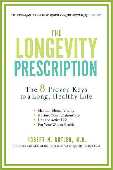 The Longevity Prescription: The 8 Proven Keys to a Long, Healthy Life - Robert N. Butler - Livres - Avery Publishing Group Inc.,U.S. - 9781583334300 - 5 juillet 2011