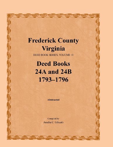 Cover for Amelia C Gilreath · Frederick County, Virginia, Deed Book Series, Volume 10, Deed Books 24a and 24b 1793-1796 (Paperback Bog) (2013)