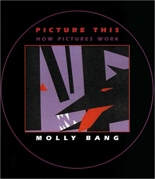 Picture This: How Pictures Work - Molly Bang - Books - Chronicle Books - 9781587170300 - July 1, 2000