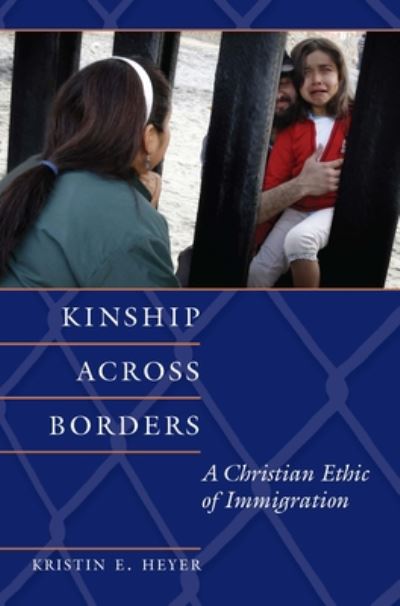 Cover for Kristin E. Heyer · Kinship Across Borders: A Christian Ethic of Immigration - Moral Traditions series (Paperback Bog) (2012)