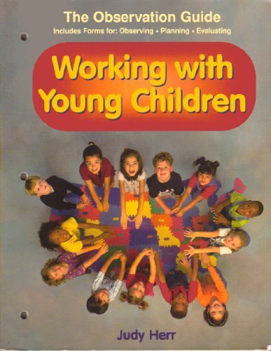 Cover for Judy Herr · Working with Young Children: the Observation Guide - Includes Forms for Observing, Planning, Evaluating (Paperback Book) (2004)