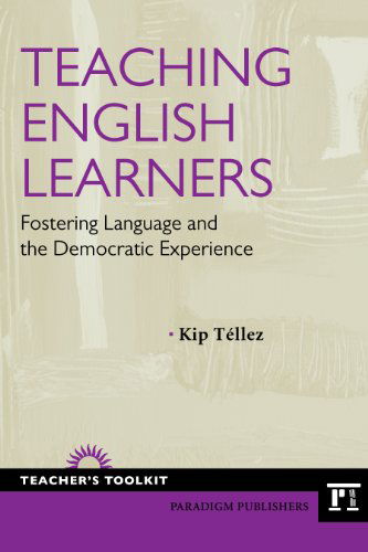 Cover for Kip Tellez · Teaching English Learners: Fostering Language and the Democratic Experience (Paperback Book) (2010)