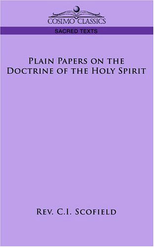 Plain Papers on the Doctrine of the Holy Spirit - Rev. C.i. Scofield - Books - Cosimo Classics - 9781596051300 - June 1, 2006