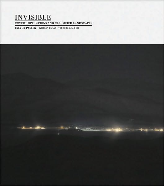 Cover for Trevor Paglen · Trevor Paglen: Invisible: Covert Operations and Classified Landscapes (Hardcover Book) (2010)