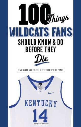 Cover for Ryan Clark · 100 Things Wildcats Fans Should Know &amp; Do Before They Die (Paperback Book) (2012)