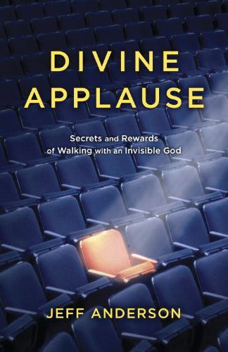 Cover for Jeff Anderson · Divine Applause: Secrets and Rewards of Walking with an Invisible God (Paperback Book) (2015)