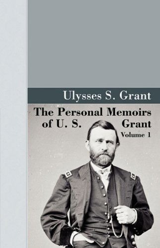 Cover for U. S. Grant · The Personal Memoirs of U.s. Grant, Vol 1. (Akasha Classic) (Hardcover Book) (2008)