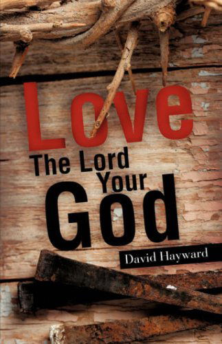 Cover for David Hayward · Love the Lord Your God (Paperback Book) (2008)