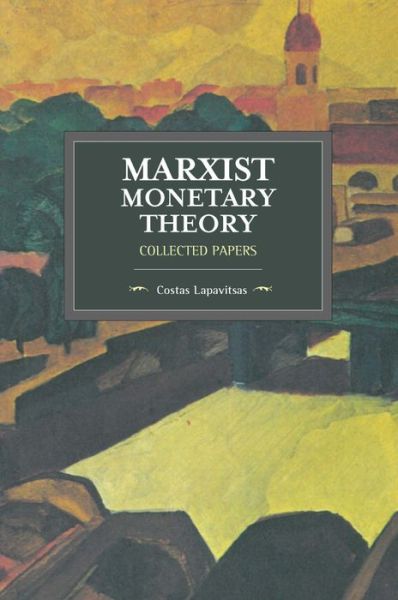 Cover for Costas Lapavitsas · Marxist Monetary Theory: Collected Papers (Paperback Book) (2017)