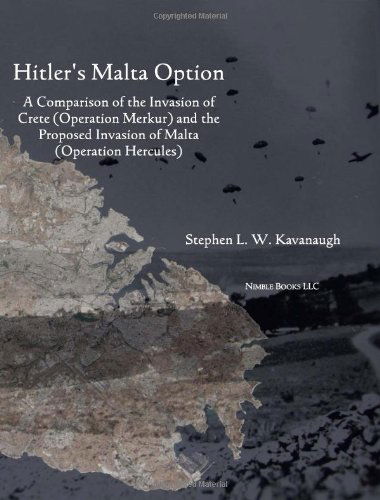Cover for Stephen L. W. Kavanaugh · Hitler's Malta Option: a Comparison of the Invasion of Crete (Operation Merkur) and the Proposed Invasion of Malta (Operation Hercules) (Pocketbok) (2010)