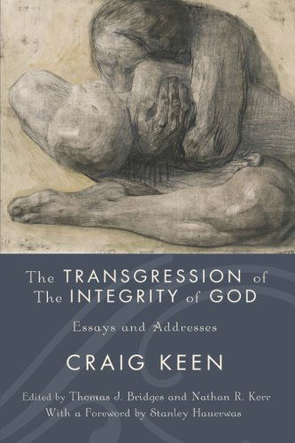 Cover for Craig Keen · The Transgression of the Integrity of God: Essays and Addresses (Paperback Book) (2012)