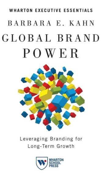 Cover for Barbara E. Kahn · Global Brand Power: Leveraging Branding for Long-Term Growth (Innbunden bok) (2013)