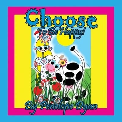 Cover for Penelope Dyan · Choose to Be Happy! (Bog) (2021)