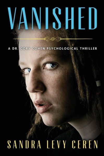 Vanished: a Dr. Cory Cohen Psychological Thriller - Sandra Levy Ceren - Kirjat - Modern History Press - 9781615992300 - perjantai 1. elokuuta 2014