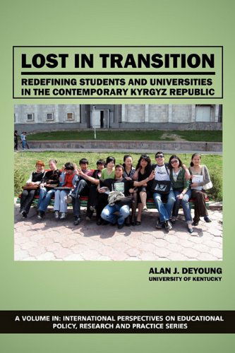 Cover for Alan J. Deyoung · Lost in Transition: Redefining Students and Universities in the Contemporary Kyrgyz Republic (International Perspectives on Educational Policy, Research,) (Paperback Book) (2011)