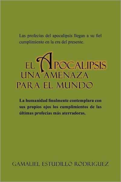 Cover for Gamaliel Estudillo Rodriguez · El Apocalipsis Una Amenaza Para El Mundo (Paperback Bog) [Spanish edition] (2011)