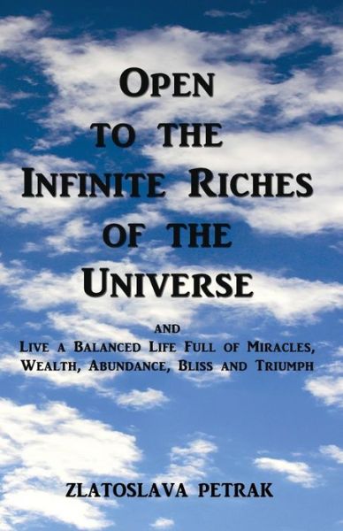 Cover for Zlatoslava Petrak · Open to the Infinite Riches of the Universe (Paperback Bog) (2013)